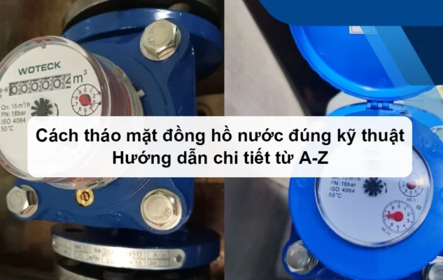 Cách tháo mặt đồng hồ nước đúng kỹ thuật Hướng dẫn chi tiết từ A-Z
