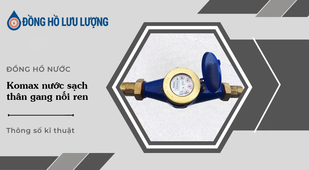 Đồng hồ Komax nước sạch thân gang nối ren