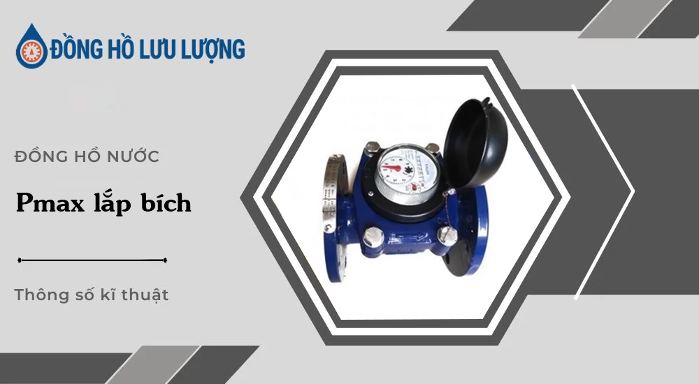 Đồng hồ nước Pmax lắp bích