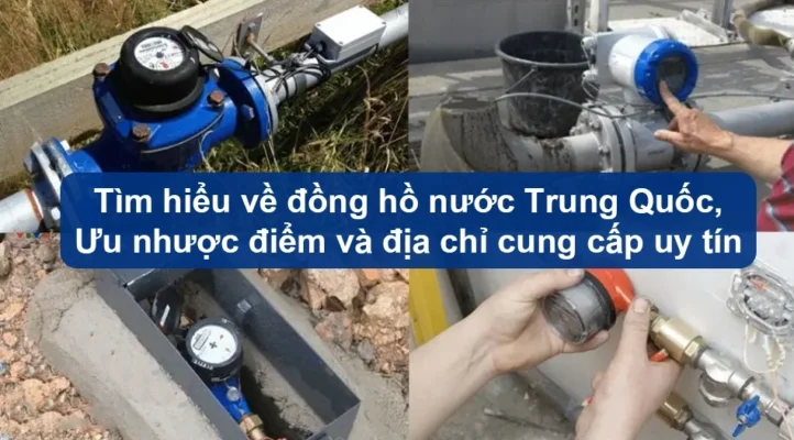 Tìm hiểu về đồng hồ nước Trung Quốc, ưu nhược điểm và địa chỉ cung cấp uy tín