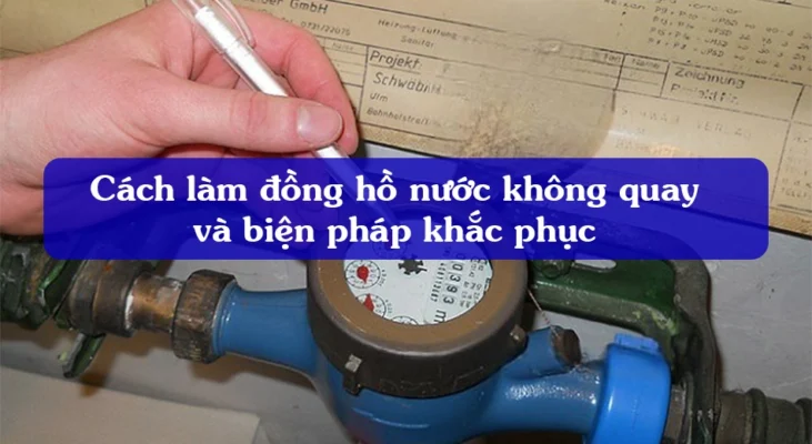 Hướng dẫn cách làm đồng hồ nước không quay hay quay chậm