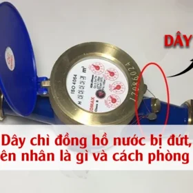 Dây chì đồng hồ nước bị đứt, nguyên nhân là gì và cách phòng tránh