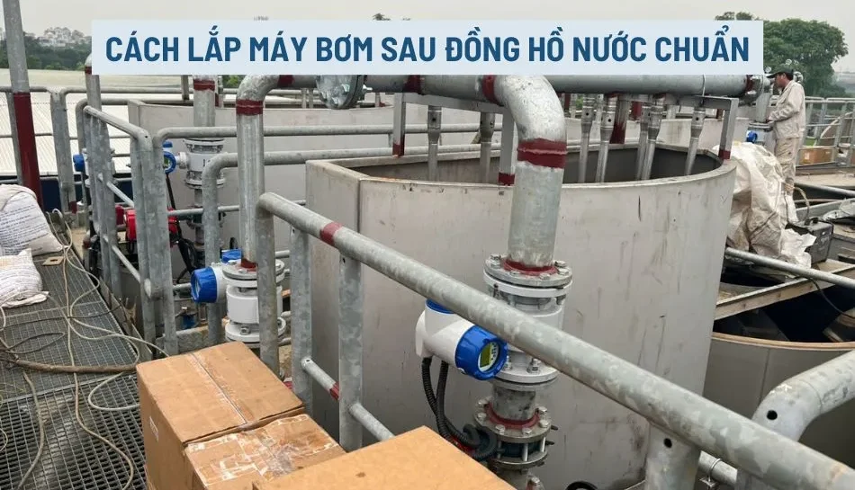 Cách lắp máy bơm sau đồng hồ nước từ A - Z