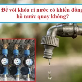 Khi vòi khóa rò rỉ nước có làm cho đồng hồ nước quay không?