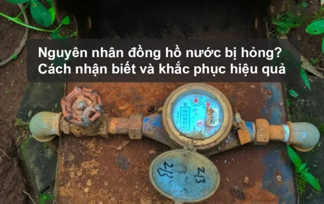 Nguyên nhân đồng hồ nước bị hỏng