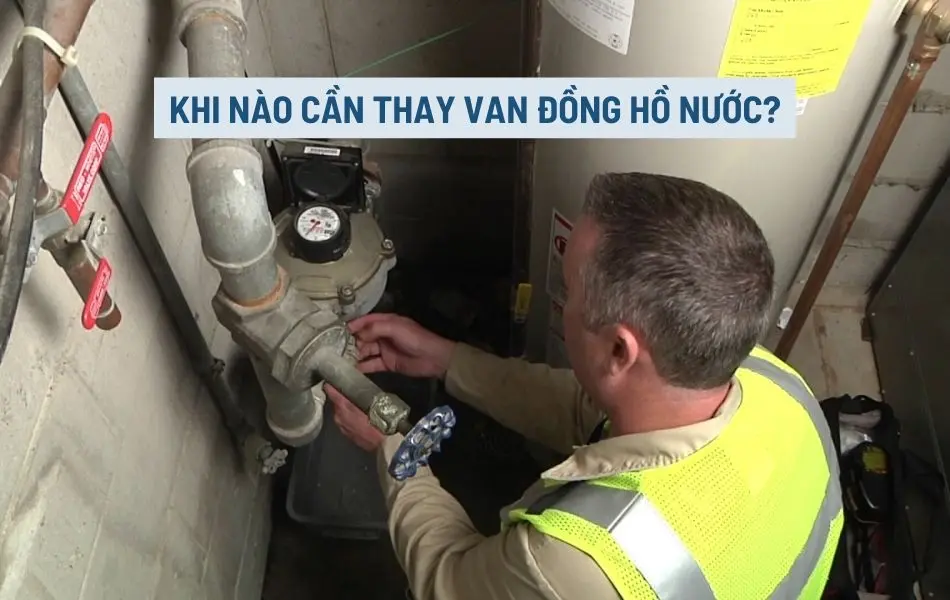 Những dấu hiệu nhận biết cần thay thế van sẽ giúp tránh các rủi ro liên quan đến chất lượng hệ thống