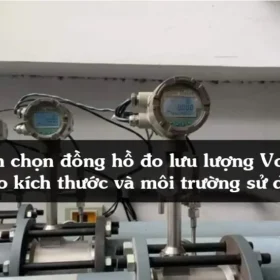 Cách chọn đồng hồ đo lưu lượng Vortex theo kích thước và môi trường sử dụng