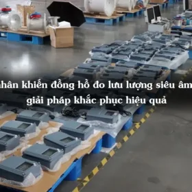 Nguyên nhân khiến đồng hồ đo lưu lượng siêu âm bị lỗi và giải pháp khắc phục hiệu quả