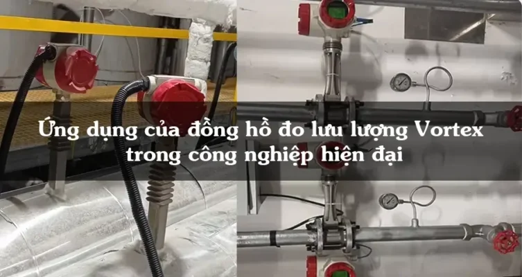 Ứng dụng của đồng hồ đo lưu lượng Vortex trong công nghiệp hiện đại