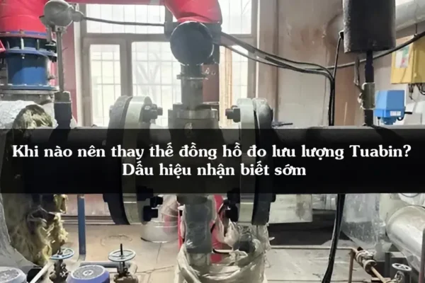 Khi nào nên thay thế đồng hồ đo lưu lượng Tuabin avt