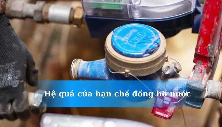 Các hạn chế của đồng hồ nước gây ra các hệ quả gì?