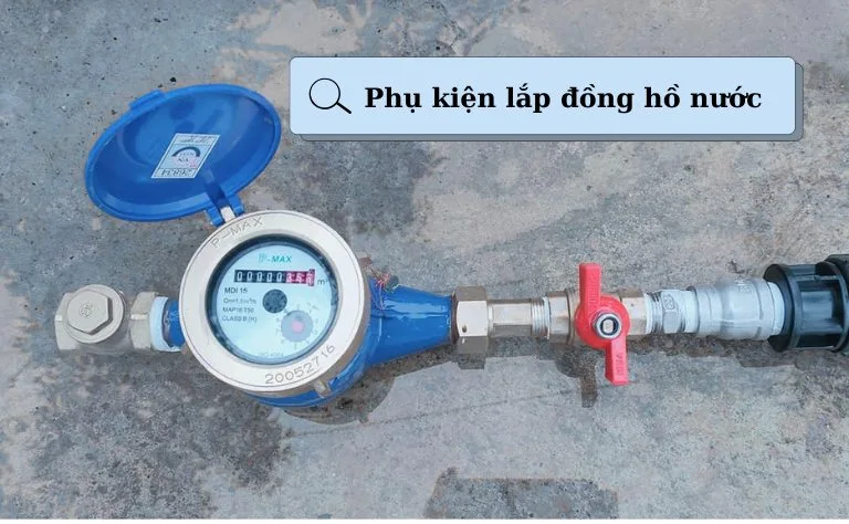 Các phụ kiện quan trọng khi lắp đặt đồng hồ nước