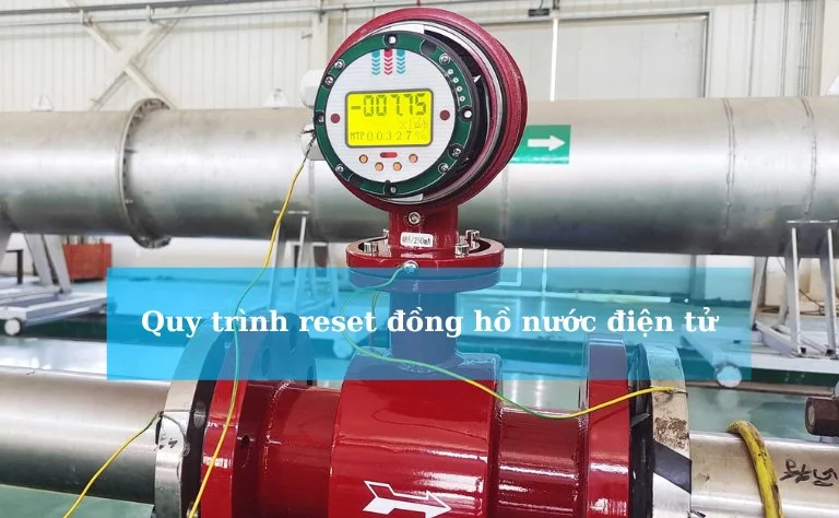 Các bước reset đồng hồ đo nước điện tử đúng cách