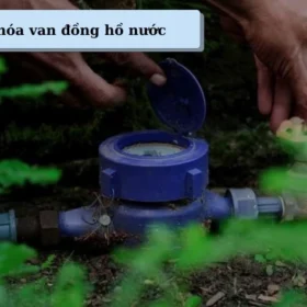 Cách khóa van đồng hồ nước sạch đúng cách khi cần sửa chữa tạm thời