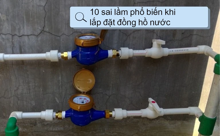 10 sai lầm phổ biến khi lắp đặt đồng hồ nước